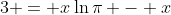 3 = x\ln{\pi} - x