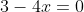 3-4x=0