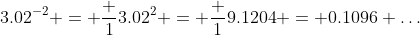 3.02^{-2} = \frac 1{3.02^2} = \frac 1{9.1204} = 0.1096 \dots