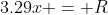3.29x = R