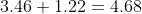 3.46+1.22=4.68