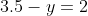 3.5-y=2