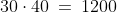 30\cdot40\:=\:1200