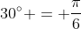 30^{\circ} = \frac{\pi}{6}