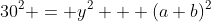 30^2 = y^2 + (a+b)^2