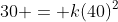 30 = k(40)^2