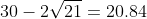 30-2\sqrt{21}=20.84