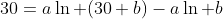 30=a\ln (30+b)-a\ln b