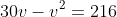 30v-v^2=216