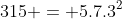 315 = 5.7.3^2
