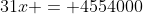 31x = 4554000