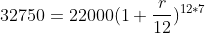 32750=22000(1+\frac{r}{12})^{12*7}