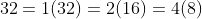 32=1(32)=2(16)=4(8)