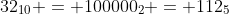 32_{10} = 100000_2 = 112_5
