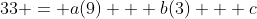 33 = a(9) + b(3) + c