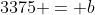 3375 = b