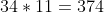 34*11=374