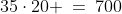 35\cdot20 \:=\:700