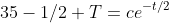 35-1/2 T=ce^{-t/2}