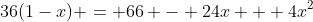 36(1-x) = 66 - 24x + 4x^2