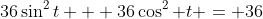 36\sin^2t + 36\cos^2 t = 36