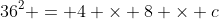 36^2 = 4 \times 8 \times c