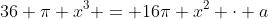 36 \pi x^3 = 16\pi x^2 \cdot a