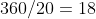 360/20=18