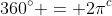 360^{\circ} = 2\pi^c
