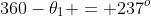 360-\theta_1 = 237^o