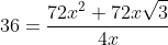 36=\frac{72x^2+72x\sqrt{3}}{4x}