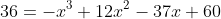 36=-x^3+12x^2-37x+60