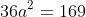 36a^2=169