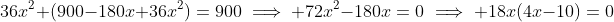 36x^2+(900-180x+36x^2)=900\implies 72x^2-180x=0\implies 18x(4x-10)=0