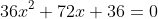 36x^2+72x+36=0