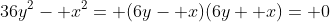 36y^2- x^2= (6y- x)(6y+ x)= 0