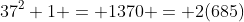 37^2+1 = 1370 = 2(685)