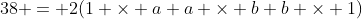 38 = 2(1 \times a+a \times b+b \times 1)