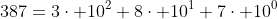 387=3\cdot 10^2+8\cdot 10^1+7\cdot 10^0