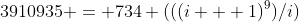3910935 = 734 (((i + 1)^9)/i)
