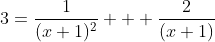 3=\frac{1}{(x+1)^2} + \frac{2}{(x+1)}