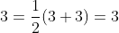 3=\frac{1}{2}(3+3)=3
