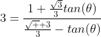 3=\frac{1+\frac{\sqrt3}{3}tan(\theta)}{\frac{\sqrt  3}{3}-tan(\theta)}
