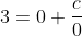 3=0+\frac{c}{0}