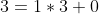 3=1*3+0