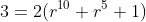 3=2(r^{10}+r^5+1)