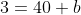 3=40+b