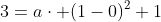 3=a\cdot (1-0)^2+1