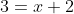 3=x+2