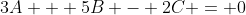 3A + 5B - 2C = 0